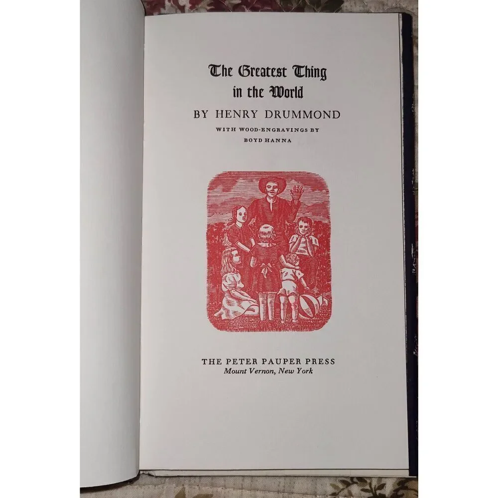 The Greatest Thing in the World by Henry Drummond w Wood Engravings by Boyd Hann